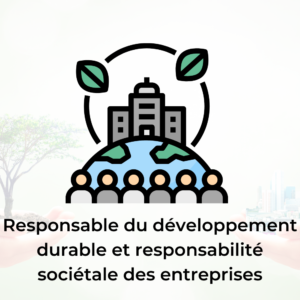 Responsable Du Développement Durable et Responsabilité Sociétale des Entreprises